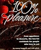 Image de 100% Pleasure: From Appetizers to Desserts, the Low-Fat Cookbook for People Who Love to Eat