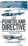 The Pointblank Directive: The Untold Story of the Daring Plan that Saved D-Day (General Military)