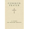 Common Prayer: A Liturgy for Ordinary Radicals (10/29/10)