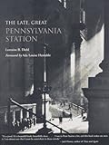 Front cover for the book The Late, Great Pennsylvania Station by Lorraine B. Diehl