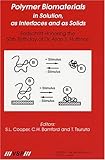 Polymer Biomaterials in Solution, As Interfaces and As Solids, , 9067641804