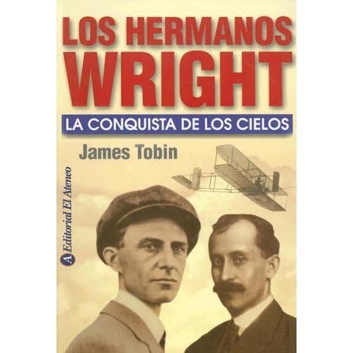 Hermanos Wright, Los. La Conquista De Los Cielos
