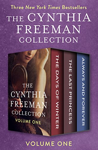 The Cynthia Freeman Collection Volume One: The Days of Winter, The Last Princess, and Always and For by Cynthia Freeman