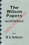 The Wilson Papers: Genesis of the World's Most Fearsome Secret