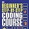 Beginner's Step-by-Step Coding Course: Learn Computer Programming the ...