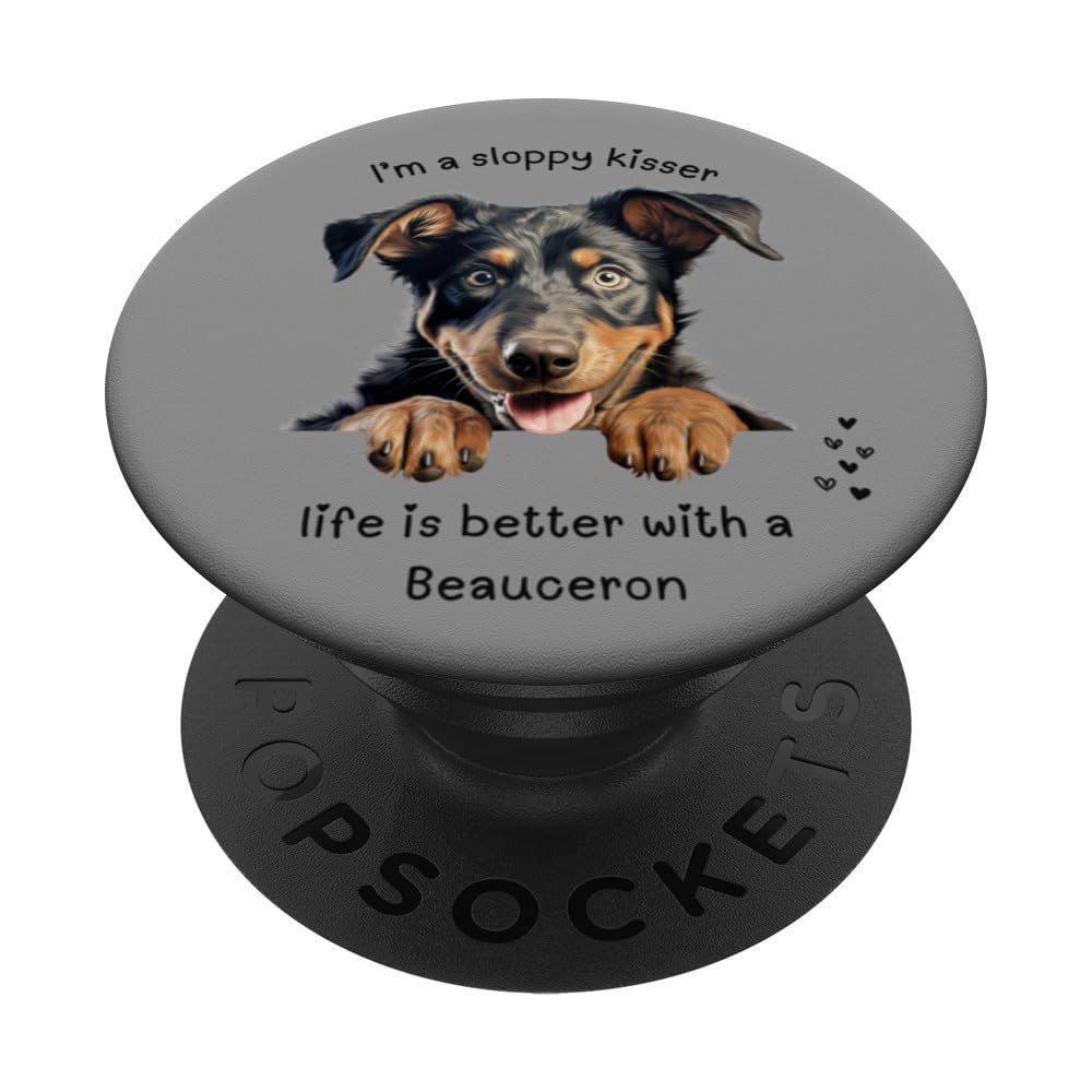 I'M A SLOPPY KISSER, LIFE IS BETTER WITH A BEAUCERON PopSockets Swappable PopGrip