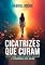 Livro Cicatrizes que Curam: Deixe para Trás Relações Tóxicas e Redescubra Seu Valor
