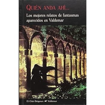 Quién anda ahí. Los mejores relatos de fantasmas aparecidos en Valdemar (El Club Diógenes)