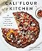 Cali'flour Kitchen: 125 Cauliflower-Based Recipes for the Carbs You Crave by Amy Lacey