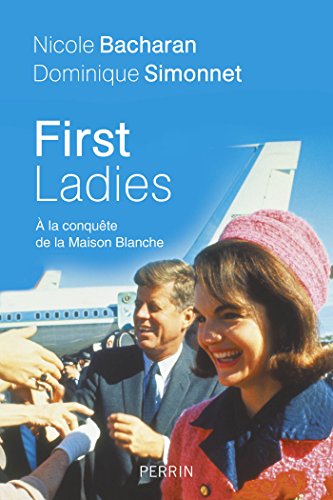 First Ladies. A la conquête de la Maison Blanche (French Edition) by Dominique SIMONNET