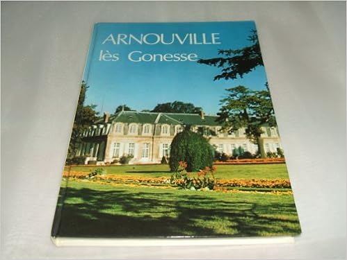 Amazon Fr Histoire D Arnouville Les Gonesse Histoire De Notre Ville Guadagnin Remy Lanchares Georges Maillat A Claude Arnouville Les Gonesse Jeunesse Prehistorique Et Geologique De France Livres