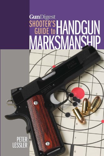 Download Gun Digest Shooter's Guide to Handgun Marksmanship Download Gun Digest Shooter's Guide to Handgun Marksmanship