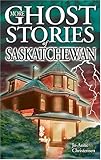 Front cover for the book More Ghost Stories of Saskatchewan by Jo-Anne Christensen