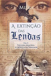 Livro A Extinção das Lendas: Dia 3: terceira memória. A crônica da Trindade.