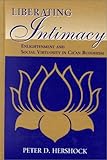 Liberating Intimacy : Enlightenment and Social Virtuosity in Ch'an Buddhism, Hershock, Peter D., 0791429814
