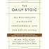The Daily Stoic: 366 Meditations on Wisdom, Perseverance, and the Art of Living