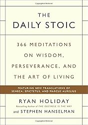The Daily Stoic: 366 Meditations on Wisdom, Perseverance, and the Art of Living