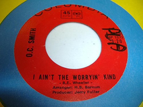 O.C. SMITH 45 RPM I Ain't the Worryin' Kind / Isn't It Lonely Together