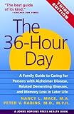 The 36-Hour Day, third edition: The 36-Hour Day: A Family Guide to Caring for Persons with Alzheimer by Nancy L. Mace, Peter V. Rabins