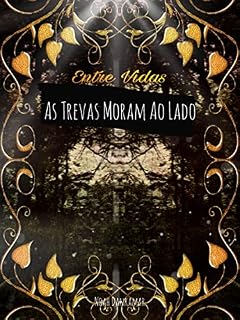 Livro Entre Vidas: As Trevas Moram ao Lado (Entre Vidas - As Trevas Moram ao Lado Livro 1)