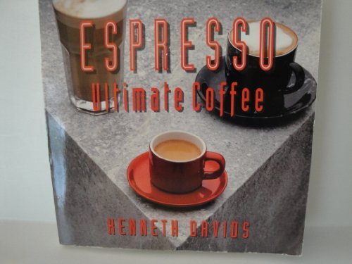 Espresso: Ultimate Coffee (101 Production Series) by Kenneth Davids