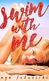 Swim With Me: with Bonus Top 100 Bestseller