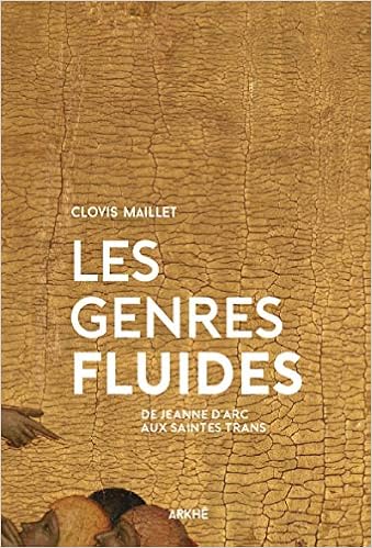 Les Genres Fluides De Jeanne D Arc Aux Saintes Trans Oblique S French Edition Maillet Clovis 9782918682769 Amazon Com Books
