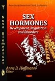 Sex Hormones : Development, Regulation and Disorders, Hoffmann, Anne B., 161324715X