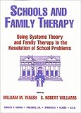 Schools and Family Therapy : Using Systems Theory and Family Therapy in the Resolution of School Problems, , 0398067783