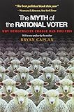 The Myth of the Rational Voter: Why Democracies Choose Bad Policies
