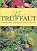 Le Truffaut: Encyclopedie Pratique Illustrée Du Jardin by