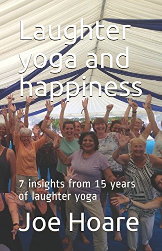 Laughter yoga and happiness: 7 insights from 15 years of laughter yoga