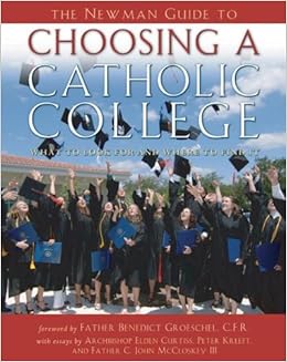 The Newman Guide To Choosing A Catholic College What To Look For And Where To Find It Esposito Joseph A 9780978650216 Amazon Com Books
