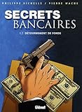 Secrets bancaires, Tome 1 : Détournement de fonds : Deuxième partie by