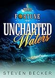 Uncharted Waters (Tides of Fortune Book 5) by Steven Becker