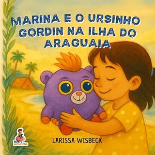 Livro Marina e o Ursinho Gordin na Ilha do araguaia: Família, Amizade e Aventuras ao Vento.