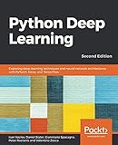 Python Deep Learning: Exploring deep learning techniques and neural network architectures with PyTor Python Deep Learning: Exploring deep learning techniques and neural network architectures with PyTor