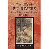 Land of Big Rivers: French and Indian Illinois, 1699-1778 (Shawnee Books)