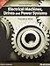 Electrical Machines, Drives and Power Systems by 