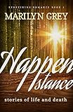 Happenstance: Stories of Life & Death (Redefining Romance Book 1)