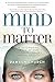 Mind to Matter: The Astonishing Science of How Your Brain Creates Material Reality