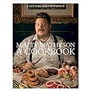 Matty Matheson: A Cookbook