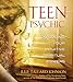 Teen Psychic: Exploring Your Intuitive Spiritual Powers by