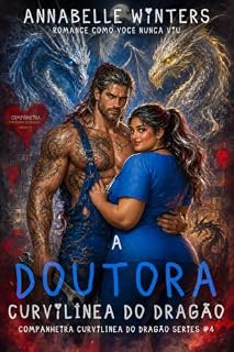 Livro A doutora curvilínea do dragão (Série A companheira curvilínea do dragão: Novelas de romance metamorfo com amor instantâneo Livro 4)