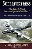 Superfortress: The Boeing B-29 and American Airpower in World War II