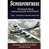 Superfortress: The Boeing B-29 and American Airpower in World War II