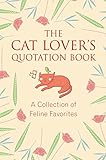 The Cat Lover's Quotation Book: A Collection of Feline Favorites by