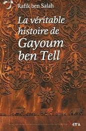 La  véritable histoire de Gayoum ben Tell