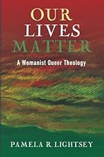 Our Lives Matter: A Womanist Queer Theology