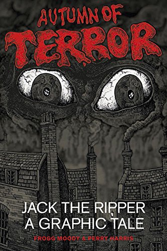 "Autumn of Terror - Jack the Ripper - A Graphic Tale" av Perry Harris